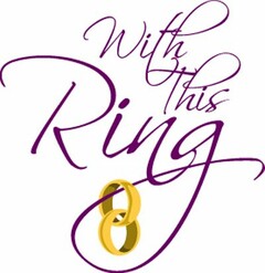 WITH THIS RING