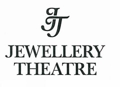 JT JEWELLERY THEATRE