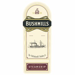 BUSHMILLS 1608 THE "OLD BUSHMILLS" DISTILLERY CO. THE STEAMSHIP COLLECTION
