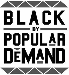 BLACK BY POPULAR DEMAND