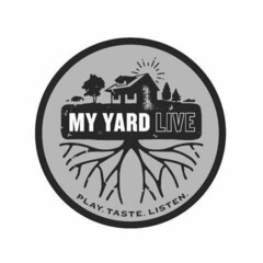 MY YARD LIVE PLAY. TASTE. LISTEN.