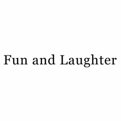 FUN AND LAUGHTER