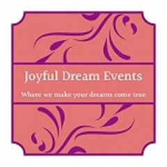 JOYFUL DREAM EVENTS WHERE WE MAKE YOUR DREAMS COME TRUE