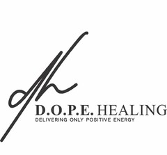 DH D.O.P.E. HEALING DELIVERING ONLY POSITIVE ENERGY