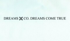 DREAMS CO. DREAMS COME TRUE