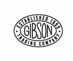 GIBSON TRADING COMPANY ESTABLISHED 1899