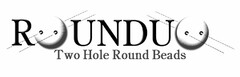 ROUNDUO TWO HOLE ROUND BEADS