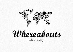 WHEREABOUTS LIFE IN A DAY.