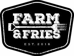 FARM & FRIES EST. 2016