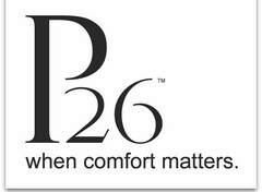 P26 WHEN COMFORT MATTERS