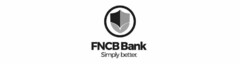 FNCB BANK SIMPLY BETTER.