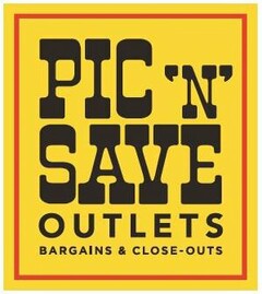 PIC 'N SAVE OUTLETS BARGAINS & CLOSE-OUTS