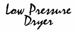 LOW PRESSURE DRYER