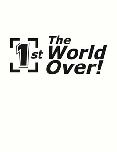 1ST THE WORLD OVER!