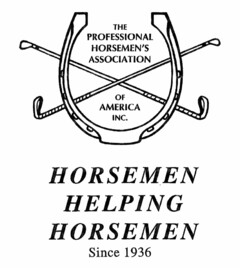 X THE PROFESSIONAL HORSEMEN'S ASSOCIATION OF AMERICA INC. HORSEMEN HELPING HORSEMEN SINCE 1936