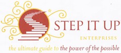 STEP IT UP ENTERPRISES THE ULTIMATE GUIDE TO THE POWER OF THE POSSIBLE