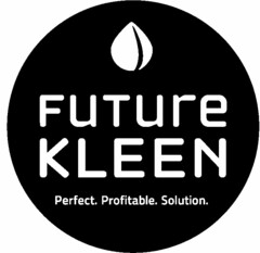 FUTURE KLEEN PERFECT. PROFITABLE. SOLUTION.