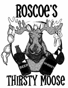 ROSCOE'S THIRSTY MOOSE BEER WHISKEY