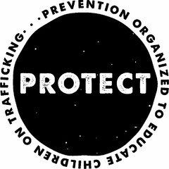 PROTECT PREVENTION ORGANIZED TO EDUCATECHILDREN ON TRAFFICKING ···