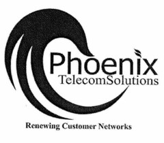PHOENIX TELECOMSOLUTIONS RENEWING CUSTOMER NETWORKS