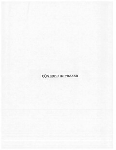 COVERED IN PRAYER