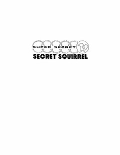 SUPER SECRET SECRET SQUIRREL