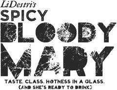 LIDESTRI'S SPICY BLOODY MARY TASTE. CLASS. HOTNESS IN A GLASS. AND SHE'S READY TO DRINK
