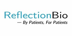 REFLECTIONBIO - BY PATIENTS, FOR PATIENTS