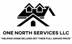 ONE NORTH SERVICES LLC "HELPING HOME SELLERS GET THEIR FULL ASKING PRICE"