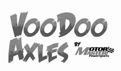 VOODOO AXLES BY MOTOR MASTER POWERSPORTS