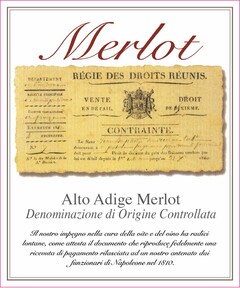 MERLOT ALTO ADIGE MERLOT DENOMINAZIONE DI ORIGINE CONTROLLATA E GARANTITA IL NOSTRO IMPEGNO NELLA CURA DELLA VITE E DEL VINO HA RADICI LONTANE, COME ATTESTA IL DOCUMENTO CHE RIPRODUCE FEDELMENTE UNA RICEVUTA DI PAGAMENTO RILASCIATA AD UN NOSTRO ANTENATO DAI FUNZIONARI DI NAPOLEONE NEL 1810