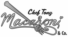 CHEF TONY MACARONI & CO