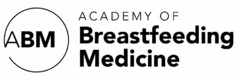 ABM ACADEMY OF BREASTFEEDING MEDICINE