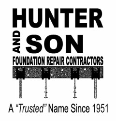 HUNTER AND SON FOUNDATION REPAIR CONTRACTORS A "TRUSTED" NAME SINCE 1951