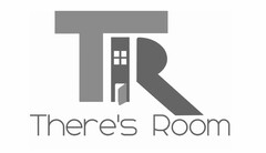 TR THERE'S ROOM