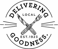 DELIVERING GOODNESS LOCAL EST. 1923