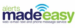 ALERTS MADE EASY WEB · E-MAIL · TEXT AND PHONE MESSAGE SERVICE