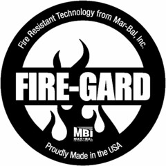 FIRE-GARD FIRE RESISTANT TECHNOLOGY FROM MAR-BAL, INC. MBI MAR-BAL INCORPORATED PROUDLY MADE IN THE USA