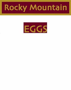 ROCKY MOUNTAIN EGGS