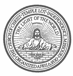 -THE CHURCH OF CHRIST-TEMPLE LOT-INDEPENDENCE, MISSOURI-ORGANIZED APRIL 6, 1830 THE LIGHT OF THE WORLD RESTORED COME UNTO ME ALL YE THAT LABOR