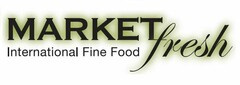 MARKET FRESH INTERNATIONAL FINE FOOD