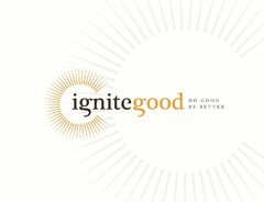 IGNITEGOOD DO GOOD BE BETTER