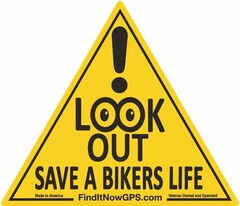 ! LOOK OUT SAVE A BIKERS LIFE MADE IN AMERICA FINDITNOWGPS.COM VETERAN OWNED AND OPERATED