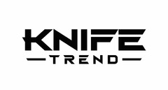 KNIFE TREND