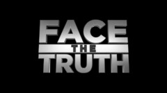 FACE THE TRUTH