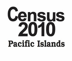 CENSUS 2010 PACIFIC ISLANDS