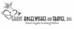 GRANT ANGELWISHES AND TRAVEL.ORG TRAVEL ANGELS GRANTING WISHES