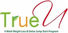 TRUE U 4 WEEK WEIGHT LOSS & DETOX JUMP START PROGRAM