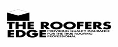 THE ROOFERS EDGE PROVIDING QUALITY INSURANCE FOR THE TRUE ROOFING PROFESSIONAL