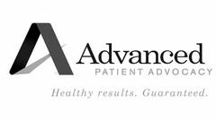 A ADVANCED PATIENT ADVOCACY HEALTHY RESULTS. GUARANTEED.